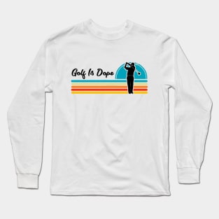 Golf Is Dope Long Sleeve T-Shirt